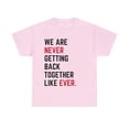 thumbnail image 2 of We are never getting back together-Funny Shirt Unisex Tee, 2 of 4