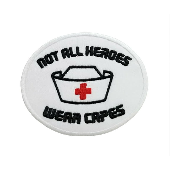 Nurse Appreciation Not All Heros Wear Capes White Embroidered Iron On Patch