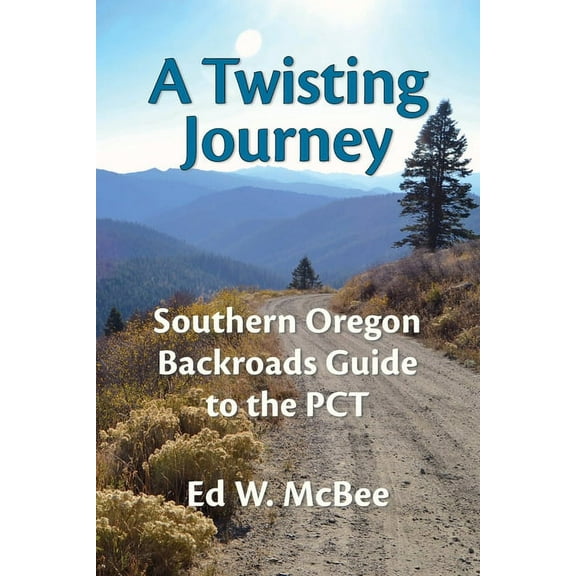 A Twisting Journey: Southern Oregon Backroads Guide to the PCT, (Paperback)