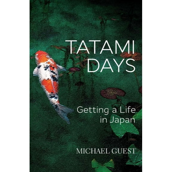 Tatami Days: Getting a Life in Japan, (Paperback)