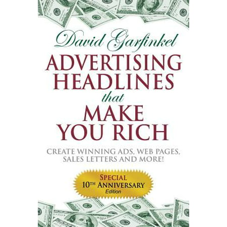 Advertising Headlines That Make You Rich : Create Winning Ads, Web Pages, Sales Letters and