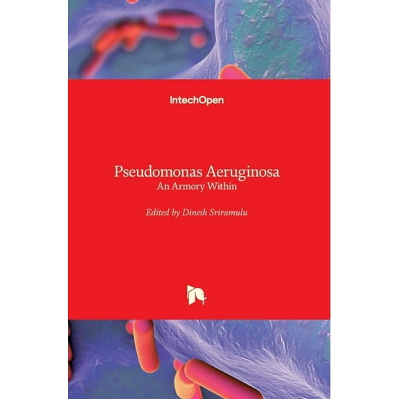 Pseudomonas Aeruginosa: An Armory Within (Hardcover)