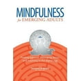 thumbnail image 1 of Pre-Owned Mindfulness for Emerging Adults: Finding balance, belonging, focus and meaning in the digital age (Paperback) 1570253536 9781570253539, 1 of 1