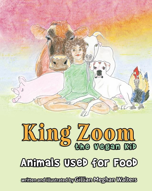 King Zoom the Vegan Kid: Animals Used for Food (Hardcover)