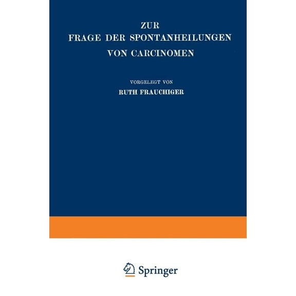 Zur Frage Der Spontanheilungen Von Carcinomen: Kritische Zusammenstellung, (Paperback)