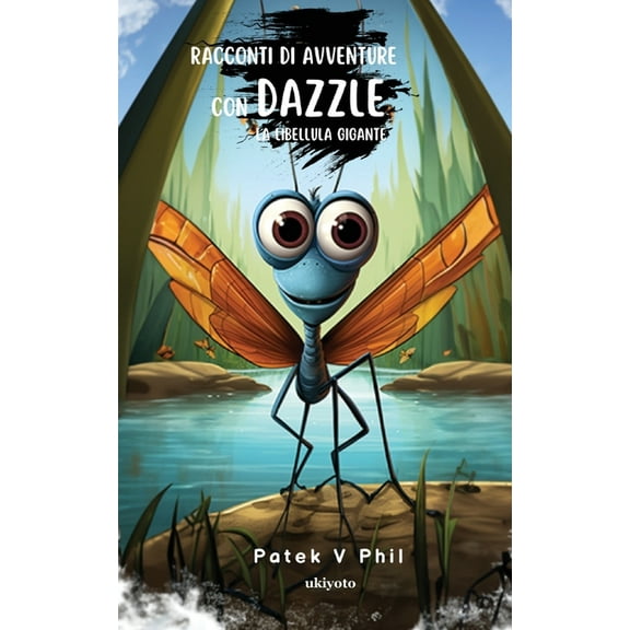 Racconti di avventure con DAZZLE La Libellula Gigante, (Paperback)