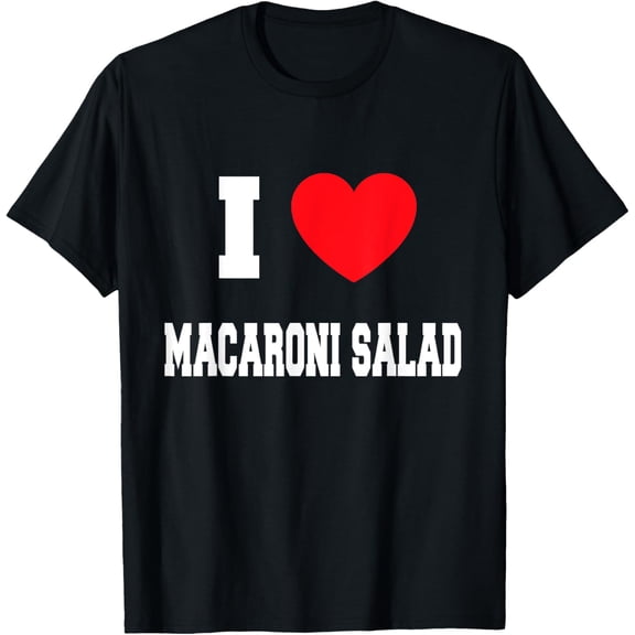 I Love macaroni salad T-ShirtMen's and women's gift, black and white T-shirt, size: Extra large S-4XL
