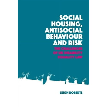 Social Housing, Antisocial Behaviour and Risk: The Challenges of UK Disability Equality Law, (Hardcover)