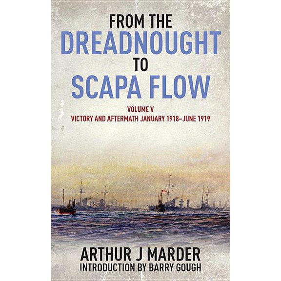 From the Dreadnought to Scapa Flow, Volume V: Victory and Aftermath, January 1918-June 1919, (Paperback)