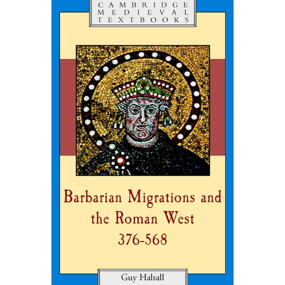 Cambridge Medieval Textbooks Barbarian Migrations and the Roman West, 376-568, (Paperback)