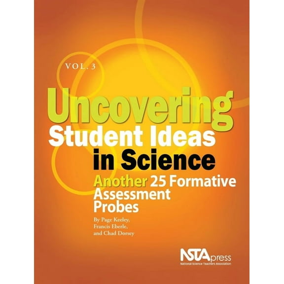 Uncovering Student Ideas in Science Uncovering Student Ideas in Science, Volume 3: Another 25 Formative Assessment Probes, (Paperback)