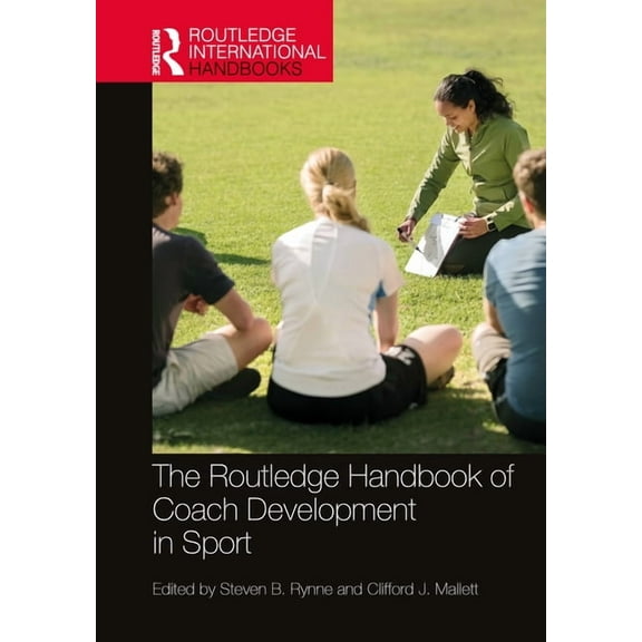 Routledge International Handbooks The Routledge Handbook of Coach Development in Sport, (Hardcover)