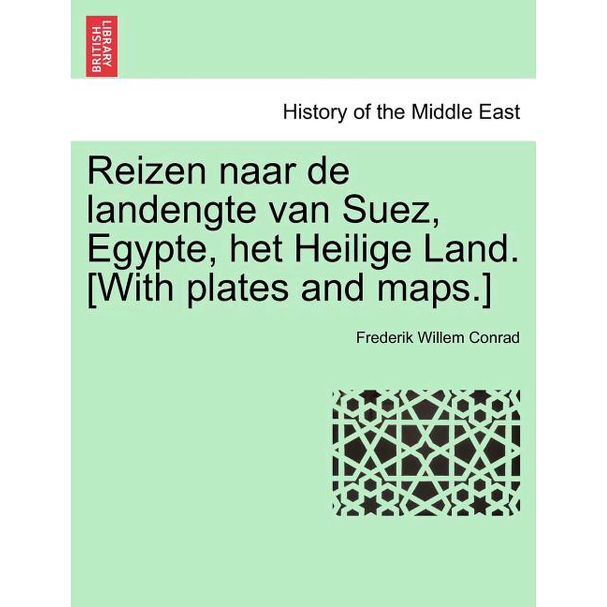 Reizen naar de landengte van Suez Egypte het Heilige Land. [With plates and maps.] (Paperback)