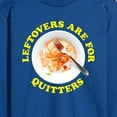 thumbnail image 3 of Instant Message - Leftovers Are For Quitters - Men's Long Sleeve T-Shirt, 3 of 6
