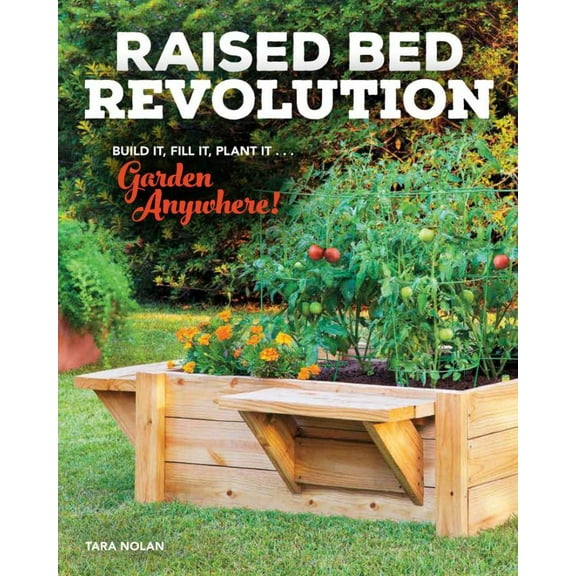 Tara Nolan: Raised Bed Revolution: Build It, Fill It, Plant It ... Garden Anywhere! (Paperback)