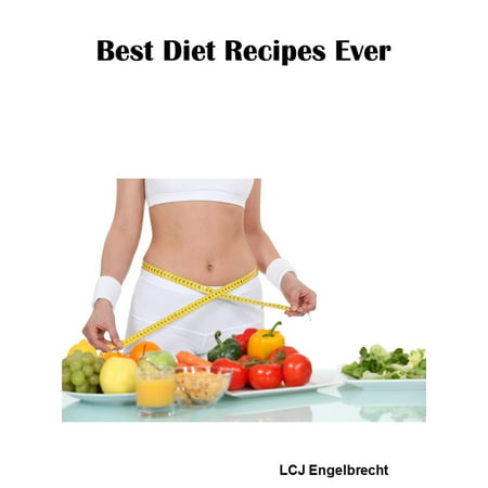 Best Diet Recipes Ever - eBook (Best Easiest Diet Ever)