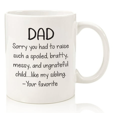 Spoiled Sibling Funny Coffee Mug - Best Dad Gifts - Unique Gag Fathers Day Gift For Him From Daughter, Son, Favorite Child - Cool Birthday Present Idea For Men, Guys, Father - Fun Novelty Cup - 11