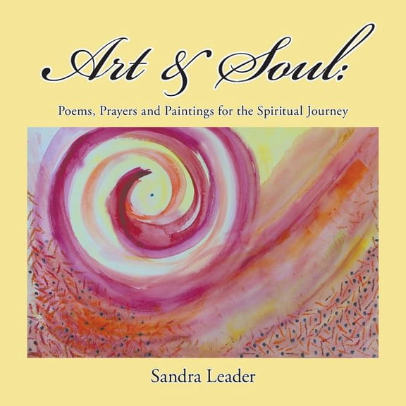 Art & Soul: Poems, Prayers and Paintings for the Spiritual Journey, (Paperback)