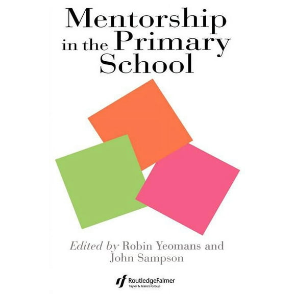 Mentorship In The Primary School: Mentorship In Action, (Paperback)