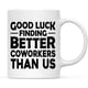 thumbnail image 1 of Taza de café de cerámica Good Luck Finding Better Coworkers, 350 ml, 1 of 2