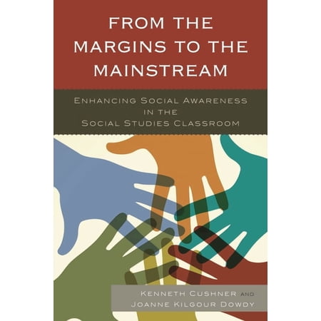 From the Margins to the Mainstream: Enhancing Social Awareness in the Social Studies Classroom (Paperback)