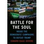 Battle for the Soul: Inside the Democrats' Campaigns to Defeat Trump (Hardcover)