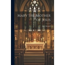 Mary the Mother of Jesus (Paperback)