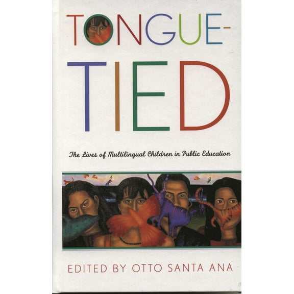Pre-Owned Tongue-Tied: The Lives of Multilingual Children in Public Education (Paperback) 0742523837 9780742523838