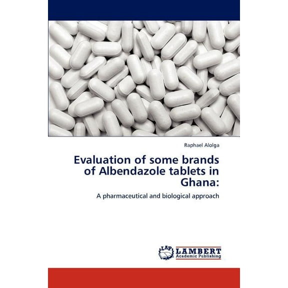 Evaluation of some brands of Albendazole tablets in Ghana (Paperback)