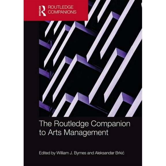 Routledge Companions in Business, Manage The Routledge Companion to Arts Management, (Hardcover)