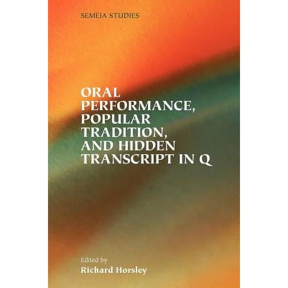 Oral Performance, Popular Tradition, and Hidden Transcripts in Q