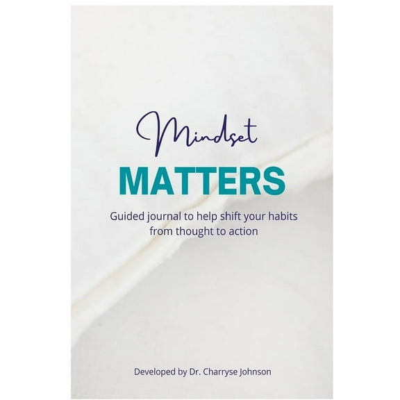 Mindset Matters: Shifting from Thought to Action, (Paperback)