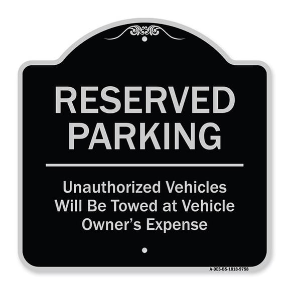 SignMission A-DES-BS-1818-9758 18 x 18 in. Designer Series Sign - Reserved Parking Unauthorized Vehicles Will Be Towed At Vehicle Owners Expense, Black & Silver