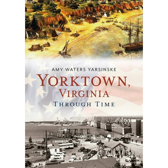 Yorktown Through Time, (Paperback)