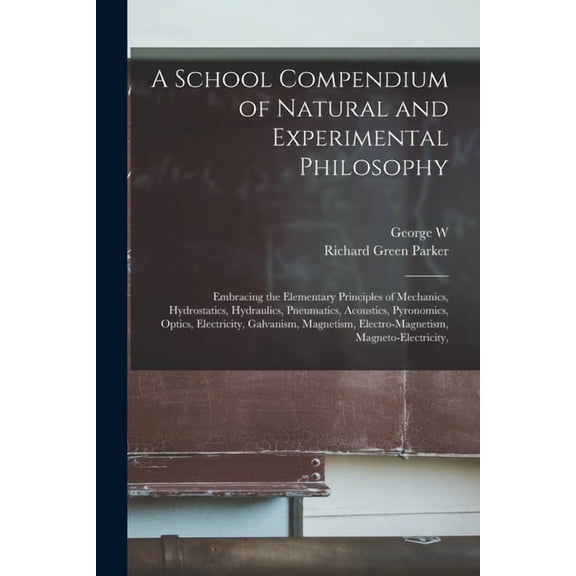 A School Compendium of Natural and Experimental Philosophy, (Paperback)
