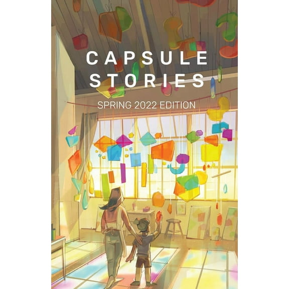 Capsule Stories Spring 2022 Edition: Into the Light, (Paperback)
