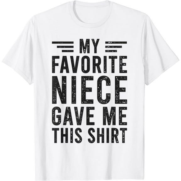 My Favorite Niece Gave Me This Uncle Day Aunt Day T-Shirt