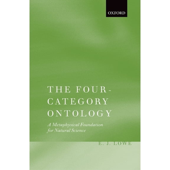 The Four-Category Ontology: A Metaphysical Foundation for Natural Science, (Hardcover)