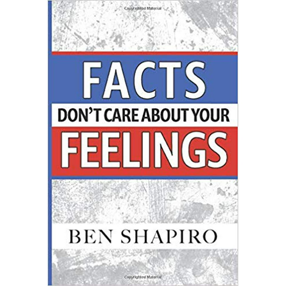 Facts Don�t Care about Your Feelings PAPERBACK 2019 by