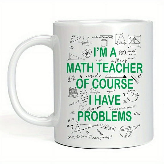 11 Oz Funny Mug - I'm A Math Teacher Of Course I Have Problems Ceramic Coffee Mugs - Funny, Sarcastic, Motivational, Inspirational Birthday Gifts For Restaurant/ Hotel/ Commercial