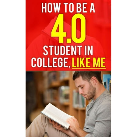 How to be a 4.0 GPA Student in College, Like Me -