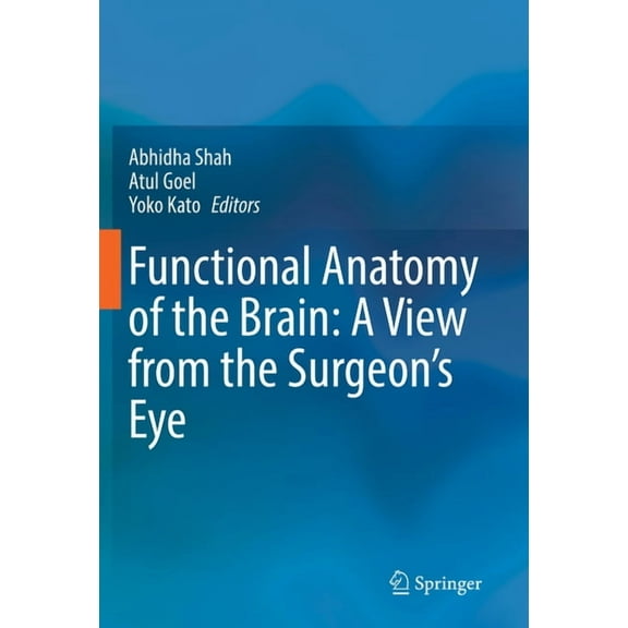 Functional Anatomy of the Brain: A View from the Surgeon's Eye, (Hardcover)
