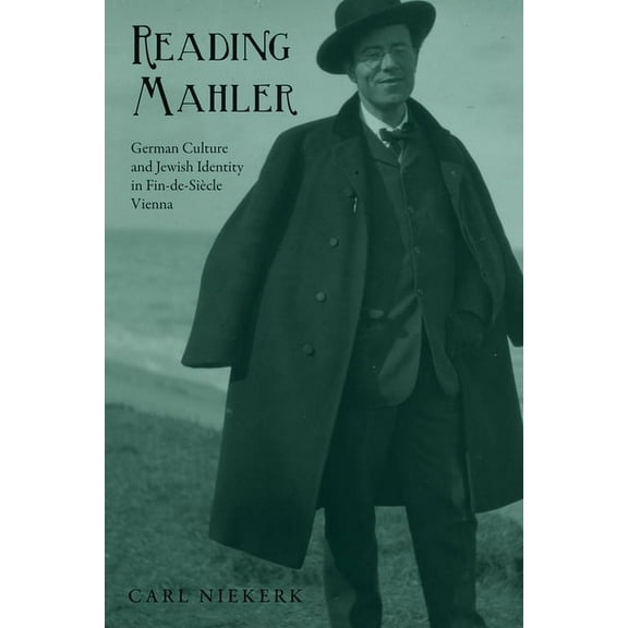 Studies in German Literature Linguistics Reading Mahler: German Culture and Jewish Identity in Fin-De-SiÃ¨cle Vienna, Book 87, (Hardcover)