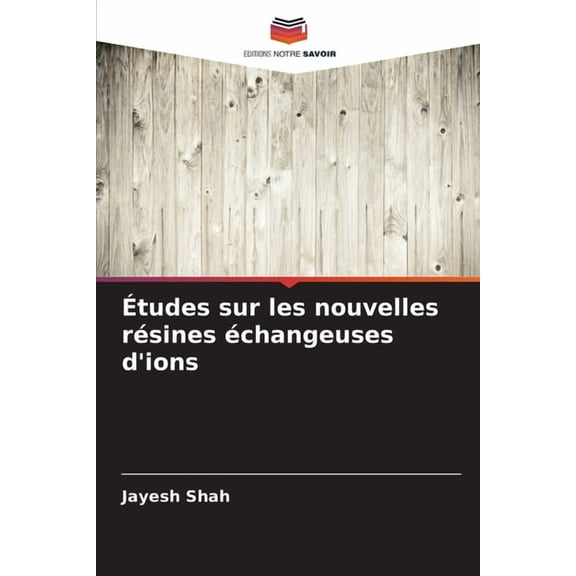 Études sur les nouvelles résines échangeuses d'ions, (Paperback)