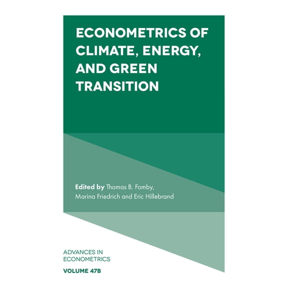 Advances in Econometrics: Econometrics of Climate, Energy, and Green Transition (Series #47) (Hardcover)