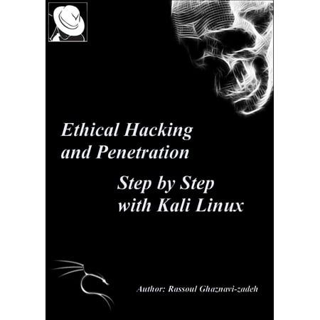 Ethical Hacking and Penetration, Step by Step with Kali Linux -