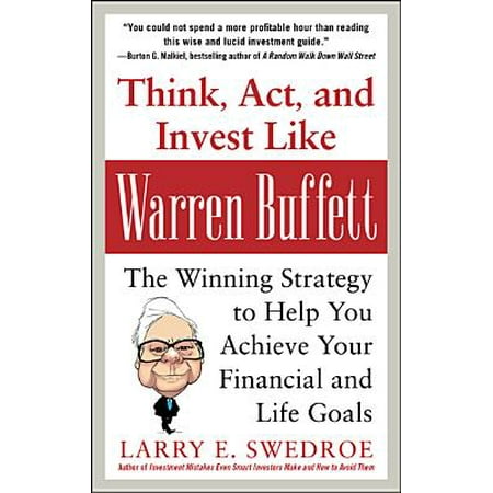 Think, Act, and Invest Like Warren Buffett: The Winning Strategy to Help You Achieve Your Financial and Life (Invest Like The Best)