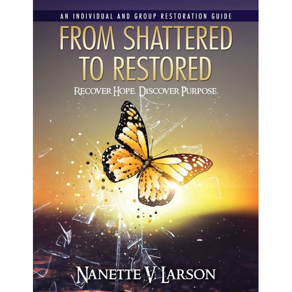 From Shattered To Restored: Restoration Guide, (Paperback)
