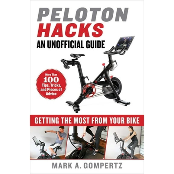 Pre-Owned Peloton Hacks: Getting the Most from Your Bike (Hardcover) 1510761438 9781510761438