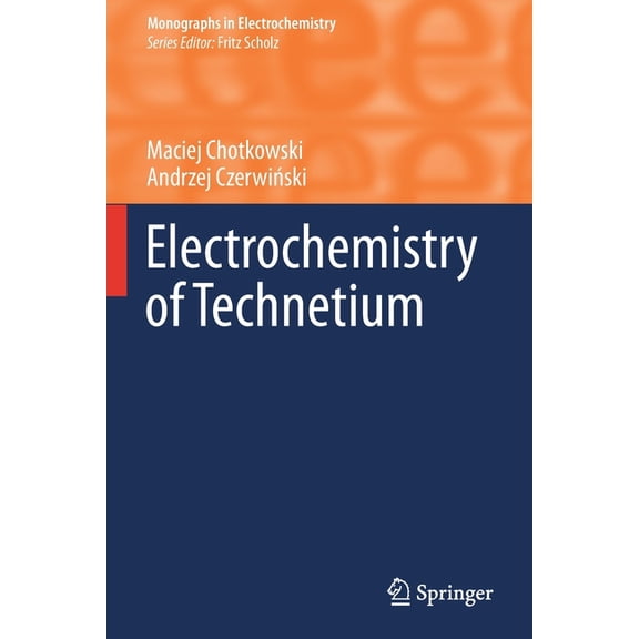 Monographs in Electrochemistry Electrochemistry of Technetium, (Paperback)